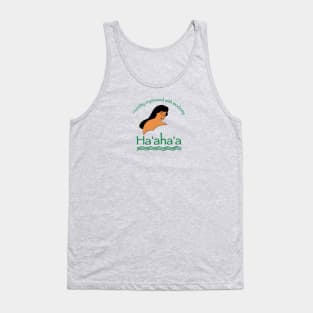 Ha'aha'a - humility expressed with modesty Tank Top